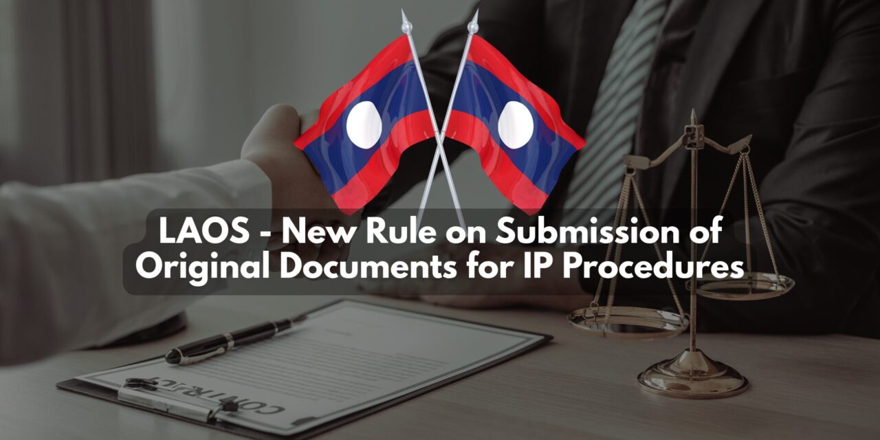 LAOS - New Rule on Submission of Original Documents for IP Procedures