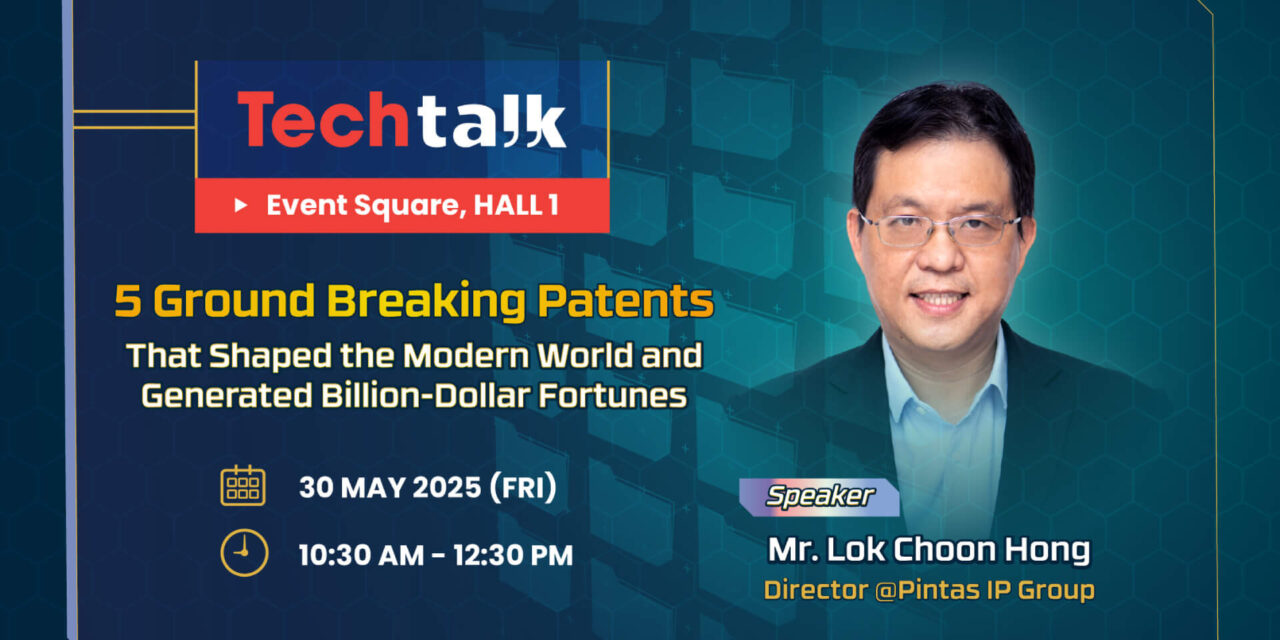 ITEX 2025 - Tech Talk "5 Ground Breaking Patents That Shaped the Modern World and Generated Billion-Dollar Fortunes"
